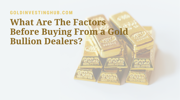 Buying from a Gold bullion dealers