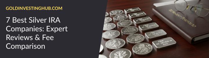 7 Best Silver IRA Companies of 2026: Expert Reviews \u0026 Fee Comparison - Gold Investing Hub